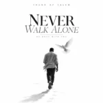 NEVER WALK ALONE